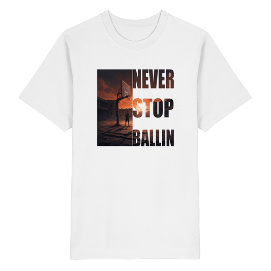 Never Stop Ballin Streetwear Shirt